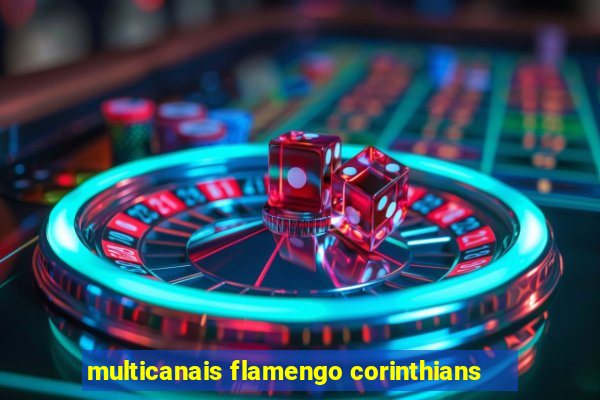 multicanais flamengo corinthians